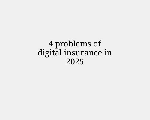 4 Major Problems of Digital Insurance in 2025: Challenges for the Evolving Industry