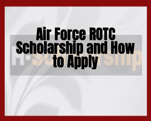 Air Force ROTC Scholarship and How to Apply