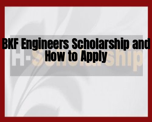 BKF Engineers Scholarship and How to Apply