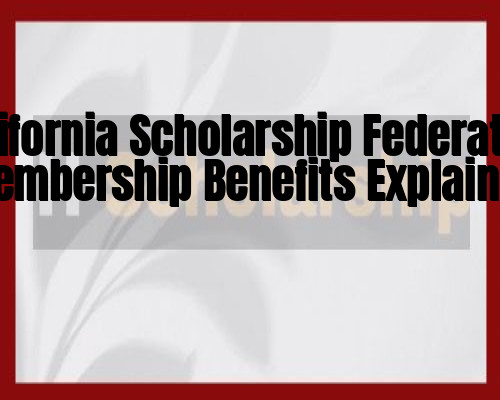 California Scholarship Federation Membership Benefits Explained