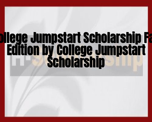 College Jumpstart Scholarship Fall Edition by College Jumpstart Scholarship