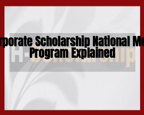 Corporate Scholarship National Merit Program Explained