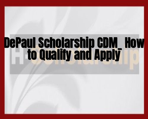 DePaul Scholarship CDM_ How to Qualify and Apply