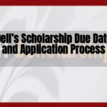 Dell’s Scholarship Due Date and Application Process