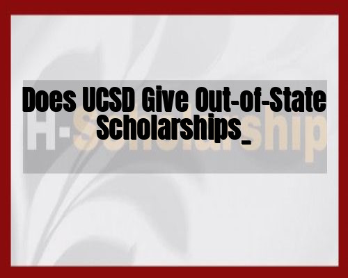 Does UCSD Give Out-of-State Scholarships_