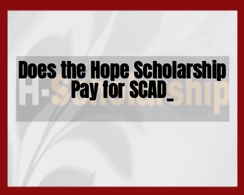 Does the Hope Scholarship Pay for SCAD_