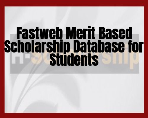 Fastweb Merit Based Scholarship Database for Students