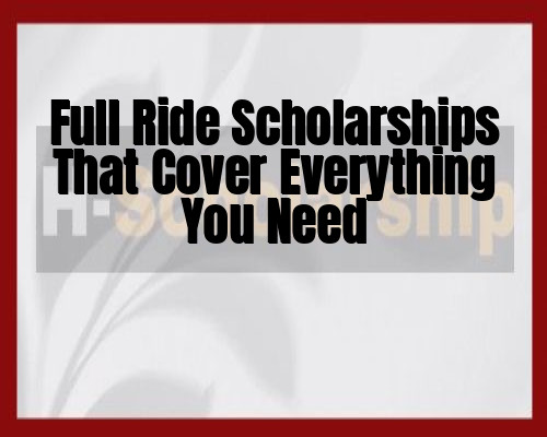 Full Ride Scholarships That Cover Everything You Need