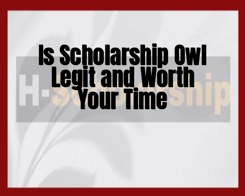 Is Scholarship Owl Legit and Worth Your Time