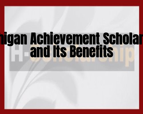 Michigan Achievement Scholarship and Its Benefits