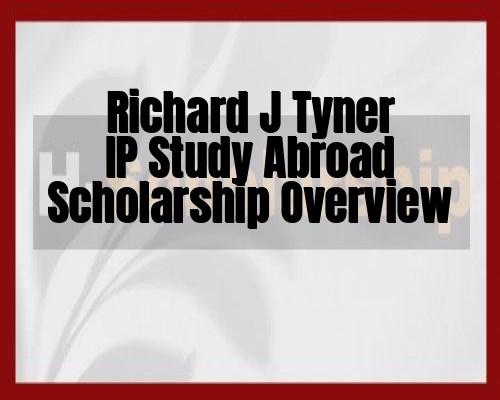 Richard J Tyner IP Study Abroad Scholarship Overview