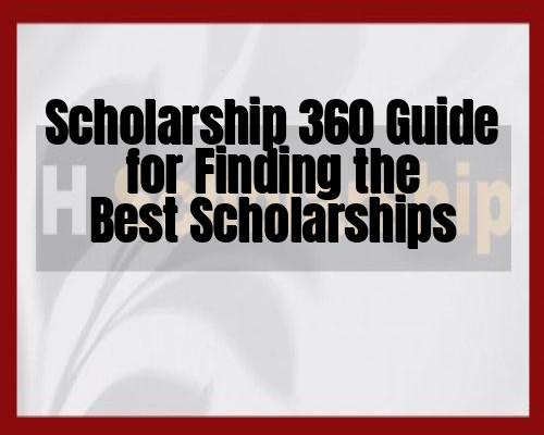 Scholarship 360 Guide for Finding the Best Scholarships