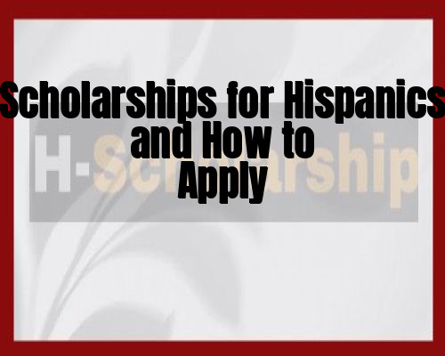 Scholarships for Hispanics and How to Apply