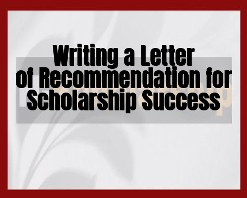 Writing a Letter of Recommendation for Scholarship Success