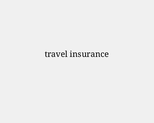Travel Insurance: Comprehensive Guide to Protecting Your Journey